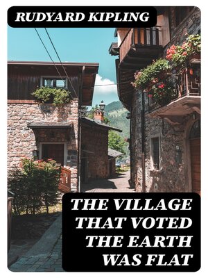 cover image of The Village That Voted the Earth Was Flat